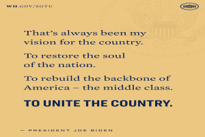 Plakat mit einem Zitat des Präsidenten Joe Biden, das besagt: "Das war immer meine Vision für das Land, das Seelenheil der Nation wiederherzustellen, den Rücken der USA - die Mittelschicht - zu stärken, um das Land zu vereinen."